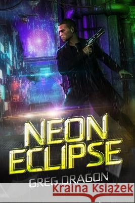 Neon eClipse Greg Dragon   9798426955219 Independently Published