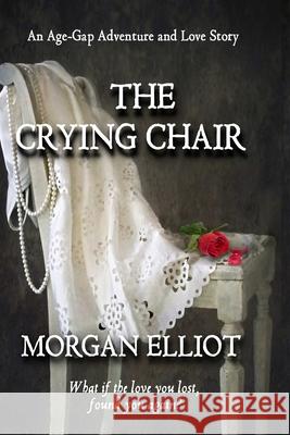 The Crying Chair Elliot Morgan Elliot 9798427139410