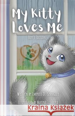 My Kitty Loves Me: Boy's Edition Empress D Spangler, Marina Oliveira 9798427388481 Independently Published