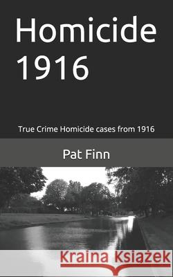 Homicide 1916 Pat Finn 9798427659888