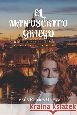El Manuscrito Griego Jesús Ramos Brieva 9798427777872 Independently Published