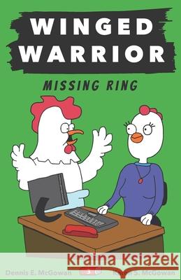 Winged Warrior: Missing Ring Karen S McGowan, Dennis E McGowan, Karen S McGowan 9798428070149