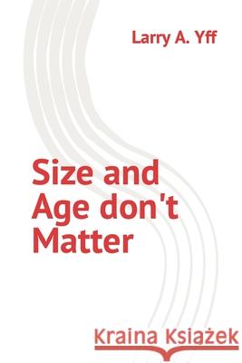 Size and Age don't Matter Larry a Yff 9798428201932 Independently Published