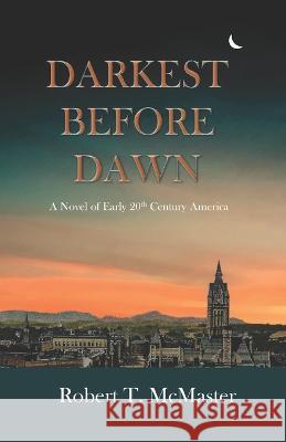 Darkest Before Dawn Robert T McMaster 9798428349832
