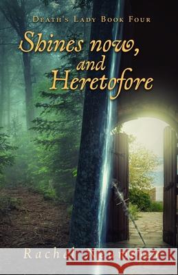 Shines Now, and Heretofore Rachel Neumeier 9798428477498 Independently Published