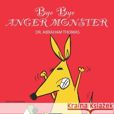 Bye Bye Anger Monster: Anger Management in Kids Abraham Thomas 9798428693751 Independently Published