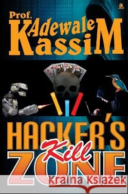 Hacker's Kill Zone Adewale Kassim   9798428973150