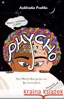 Phycho: Physics + Psychology = Life !! Ashlesha Prabhu, Pushpendu Mandal 9798429012421 Independently Published