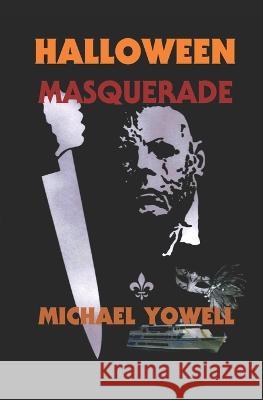 Halloween: Masquerade Michael Yowell   9798429172965 Independently Published