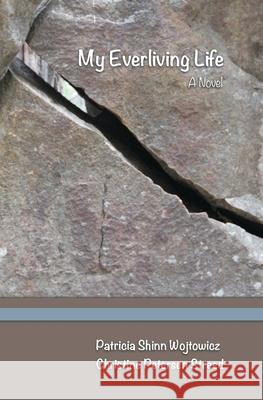 My Everliving Life Christine Petersen Streed, Patricia Shinn Wojtowicz, Christine Petersen Streed 9798429190389