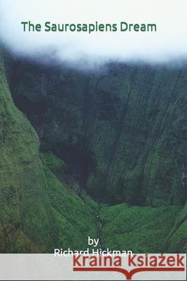 The Saurosapiens Dream Hickman Richard Hickman 9798429216621 Independently published