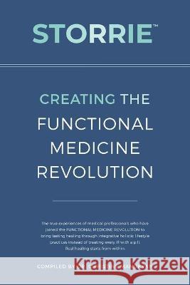 Storrie: Creating The Functional Medicine Revolution Bourgeois, Jennifer 9798429235837 Independently published