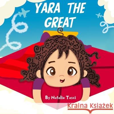 Yara The Great Natalie Tasci 9798429326528 Independently Published