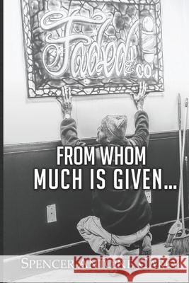 From Whom Much Is Given... Antoine Carey 9798429407463 Independently Published