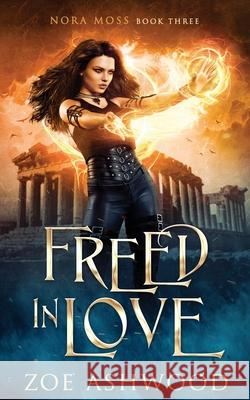 Freed in Love Zoe Ashwood 9798429569437 Independently Published