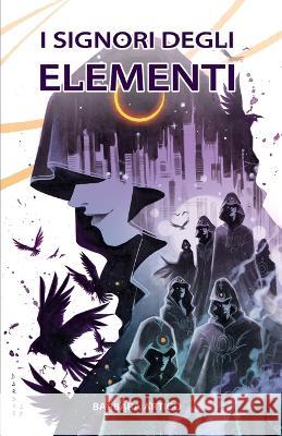 I Signori degli Elementi: VIII Karen Sadia Darboe Barbara Artico  9798429635538 Independently Published