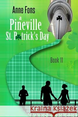 A Pineville St. Patrick's Day: Book 11 Anne Fons 9798430190934 Independently Published