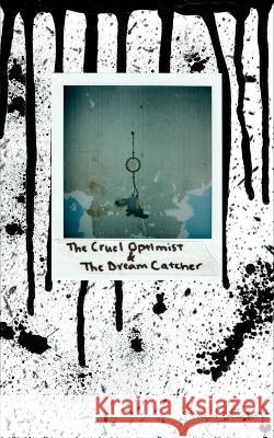 The Cruel Optimist & The Dream Catcher Aaron Johnson, Aaron Johnson 9798430234089 Independently Published