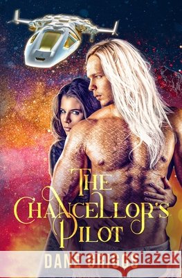 The Chancellor's Pilot Dane Griggs   9798430254049 Independently Published