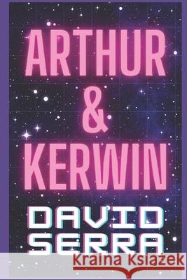 Arthur & Kerwin David Serra 9798430445669 Independently Published