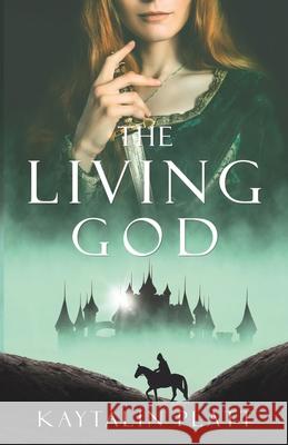 The Living God Kaytalin Platt 9798430469320