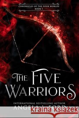 The Five Warriors Angela J Ford 9798430803032 Independently Published