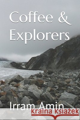 Coffee & Explorers Irram Amin 9798430832032