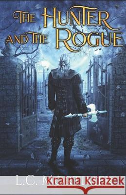 The Hunter and the Rogue L C Mortimer 9798430992187 Independently Published