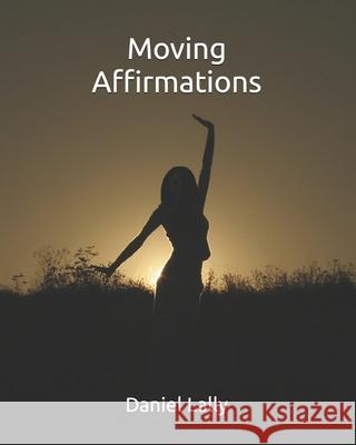 Moving Affirmations Lally Daniel Lally 9798431118869