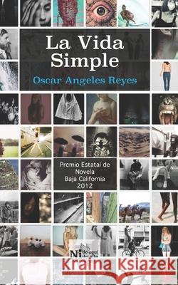 La vida simple Oscar Angeles Reyes 9798431135422