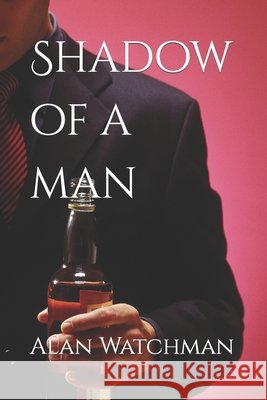 Shadow of a man Alan Watchman 9798431156892
