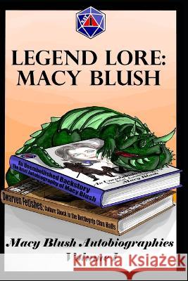 Legend Lore: Macy Blush: Vol. 1 Macy Blush   9798431501203 Independently Published