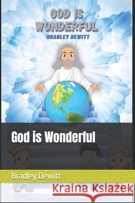 God is Wonderful Dewitt Bradley Dewitt 9798431600586