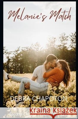 Melanie's Match: Christian Romance Debra Chapoton, Marlisa Kriscott 9798431925900 Independently Published