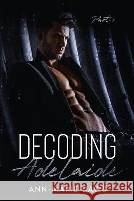 Decoding Adelaide: A Hacker/Age-Gap romance Ann-Marie Davis 9798431974113
