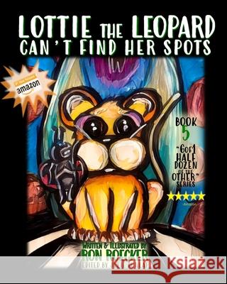 Lottie the Leopard Can't Find Her Spots Ron Roecker Julie Dunlap Ron Roecker 9798432160980