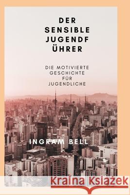 Der Sensible Jugendführer Ingram Bell 9798432343154 Independently Published