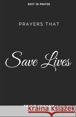 Prayers That Save Lives Graham Tricie Graham 9798432818010