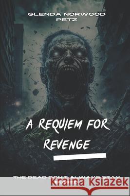 A Requiem for Revenge Norwood Petz Glenda Norwood Petz 9798432852830 Independently published