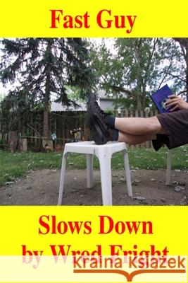 Fast Guy Slows Down Fright Wred Fright 9798433288744 Independently published