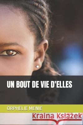 Un Bout de Vie d'Elles Menie, Orphelie Philippine 9798433343368 Independently published