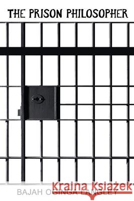 The Prison Philosopher Langley Bajah Oginga Langley 9798433431287