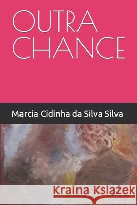 Outra Chance Silva, Marcia Cidinha Da Silva Silva 9798433905436