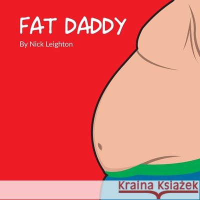 Fat Daddy Nick Leighton 9798433978751