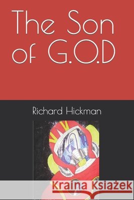 The Son of G.O.D Hickman Richard Hickman 9798434218498