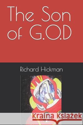 The Son of G.O.D Hickman Richard Hickman 9798434218498 Independently published