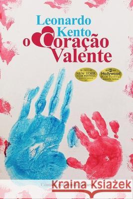 Leonardo Kento: O Coração Valente Takaesu, Danilo Y. C. 9798434522472 Independently Published