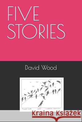 Five Stories Wood, David 9798434634144 Independently published