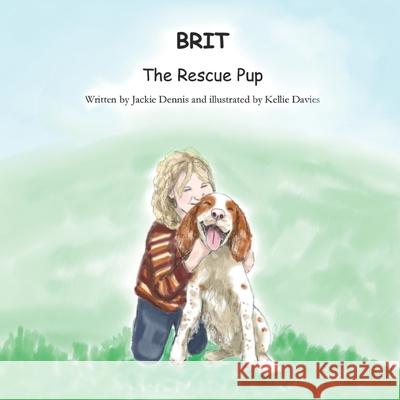 Brit the Rescue Pup Dennis Jackie Dennis 9798434761536