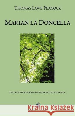 Marian la Doncella Thomas Love Peacock, Francisco Toledo Isaac 9798434807500 Independently Published
